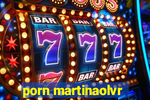 porn martinaolvr